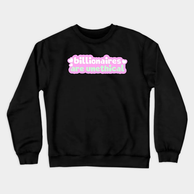 Billionaires Are Unethical Crewneck Sweatshirt by Football from the Left